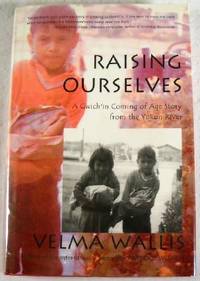 Raising Ourselves: A Gwich'in Coming of Age Story from the Yukon River
