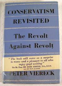 Conservatism Revisited: The Revolt Against Revolt 1815 - 1949