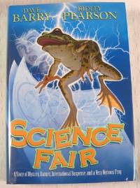Science Fair: A Story of Mystery, Danger, International Suspense, and a Very Nervous Frog