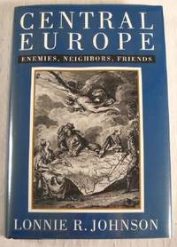 Central Europe: Enemies, Neighbors, Friends