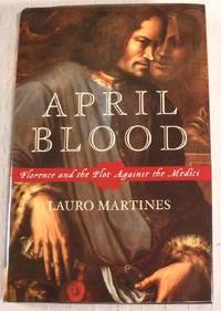 April Blood: Florence and the Plot Against the Medici