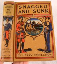Snagged and Sunk; or, The Adventures of a Canvas Canoe. Forest and Stream Series