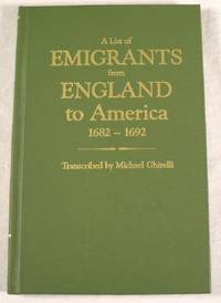 List of Emigrants from England to America 1682 1692
