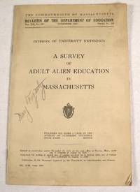 A Survey of Adult Alien Education in Massachusetts. Devision of University Extension. Bulleting of the Department of Education Vol. XII, No. 6B, November 1927