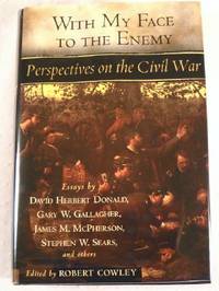 With My Face to the Enemy: Perspectives on the Civil War