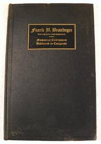 Frank B. Brandegee: Memorial Addresses Delivered in the Senate and House of Representatives of the United States in Memory of Frank B. Brandegee, Late a Senator from Connecticut