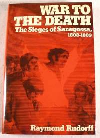 War to the Death. The Sieges of Saragossa, 1808-1809