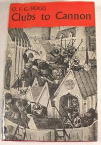 Clubs to Cannon: Warfare and Weapons Before the Introduction of Gunpowder