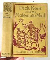 Dick Kent with the Malemute Mail. Boys of the Royal Mounted Police Series