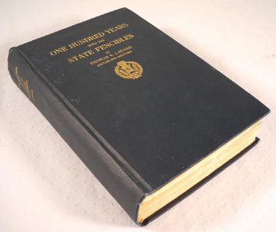 One Hundred Years with the State Fencibles. A History of the First Company State Fencibles, Infantry Corps State Fencibles, Infantry Batallion State Fencibles and the Old Guard State Fencibles 1813-1913