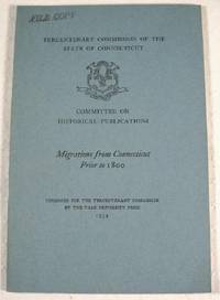 Migrations from Connecticut Prior to 1800. Tercentenary Commission of the State of Connecticut Committee on Historical Publications