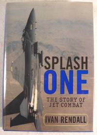 Splash One : The Story of Aerial Combat in the Jet Age