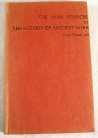 The Jaina Sources of the History of Ancient India (100 B.C. - A.D. 900)