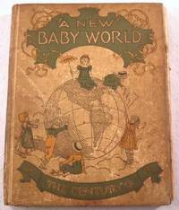 A New Baby World. Stories, Rhymes, and Pictures for Little Folks. Compiled from St. Nicholas