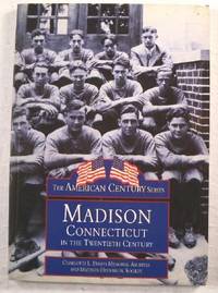 Madison Connecticut in the 20th Century. The American Century Series