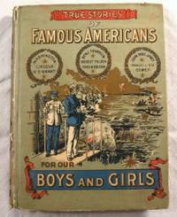 True Stories of Famous Americans for Young Americans