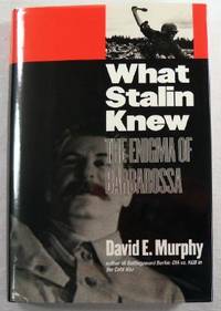 What Stalin Knew: The Enigma Of Barbarossa