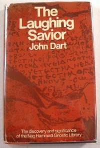 The Laughing Savior: The Discovery and Significance of the Nag Hammadi Gnostic Library