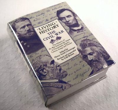 Living History: The Civil War. The History of the War Between the States in Documents, Essays, Letters, Songs and Poems