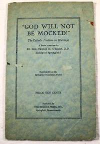 God Will Not Be Mocked! : The Catholic Position on Marriage