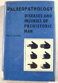 Palaeopathology:Diseases and Injuries of Prehistoric Man: Diseases and Injuries of Prehistoric Man