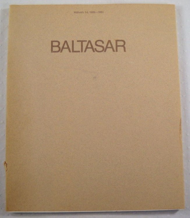 Baltasar: Malverk Fra 1989 - 1991; Paintings from 1989 - 1991
