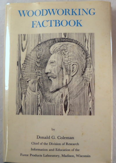 Woodworking Factbook. Basic Information for Wood Carvers, Home Woodshop Craftsmen, Tradesmen, and Instructors