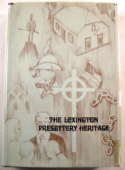 The Lexington Presbytery Heritage. The Presbytery of Lexington and Its Churches in the Synod of Virginia, Presbyterian Church in the United States