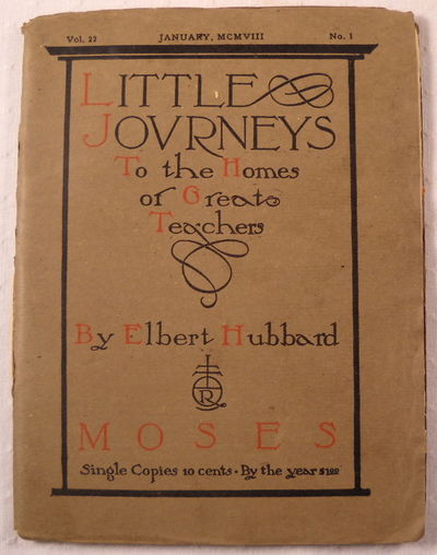 Moses. Little Journeys to Homes of Great Teachers. Vol. 22, No. 1, January MCMVIII [1908]