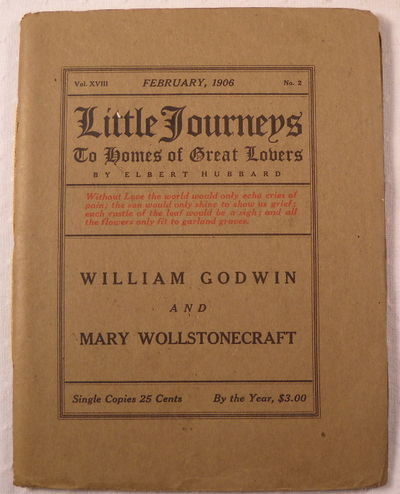 William Godwin and Mary Wollstonecraft. Little Journeys to Homes of Great Lovers. Vol. XVIII, No. 2, February 1906