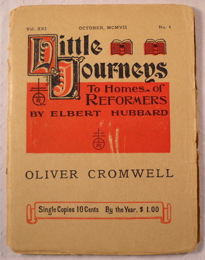 Oliver Cromwell. Little Journeys to the Homes of Reformers. Vol. XX,I No. 4, October MCMVII [1907]