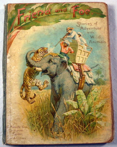 Friend and Foe: A Volume of Animal Stories