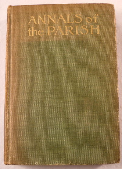 Annals of the Parish, or the Chronicle of Dalmailing During the Ministry of the Rev. Micah Balwhidder, Written By Himself