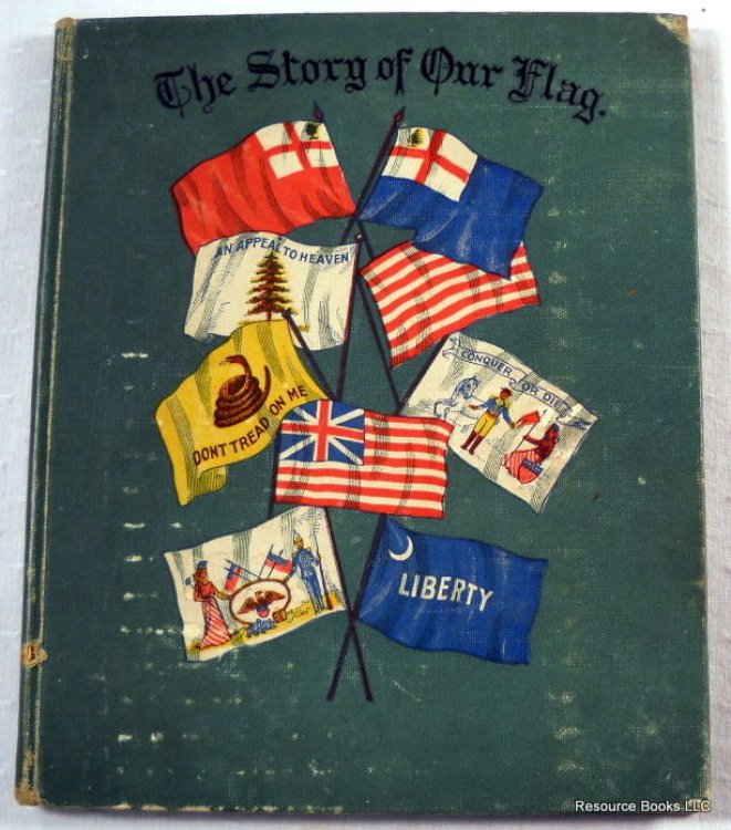 The Story of Our Flag, Colonial and National, with Historical Sketch of The Quakeress Betsy Ross