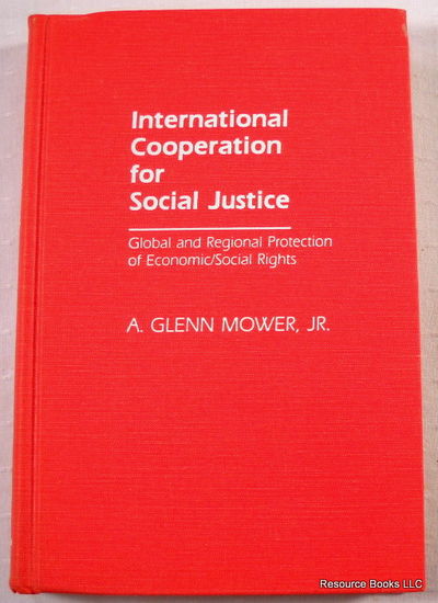 International Cooperation for Social Justice: Global and Regional Protection of Economic/Social Rights