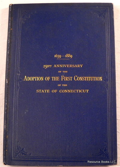 Celebration of the Two Hundred and Fiftieth Anniversary of the Adoption of the First Consititution of the State of Connecticut [Birthday of the State of Connecticut] By the Connecticut Historical Society and the Towns of Windsor, Hartford and Wethersfield