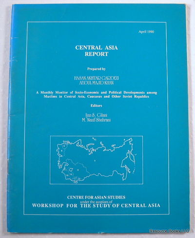 Central Asia Report - April 1990. A Monthly Monitor of Socio-Economic and Political Developments Among Muslims in Central Asia, Caucasus and Other Soviet Republics