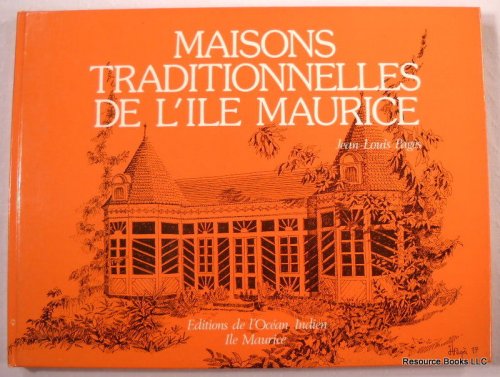Maisons Traditionelles De L'ile Maurice [Traditional Homes of Mauritius]