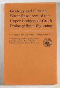 Image for Geology and Ground-Water Resources of the Upper Lodgepole Creek Drainage Basin, Wyoming. With Section on Chemical Quality of the Ground Water. Geological Survey Water-Supply Paper 1483 Geology and Ground-Water Resources of the Upper Lodgepole Creek Drainage Basin, Wyoming. With Section on Chemical Quality of the Ground Water. Geological Survey Water-Supply Paper 1483