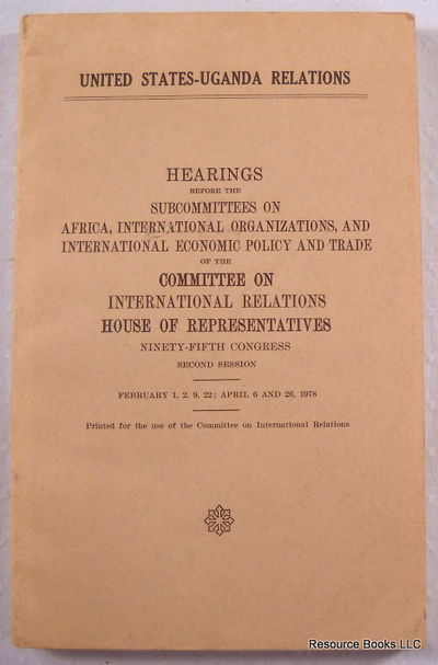 United States - Uganda Relations. Hearings Before the Subcommittees on Africa, International Organizations, and International Economic Policy.