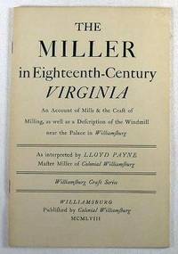 The Miller in Eighteenth-Century Williamsburg. Williamsburg Craft Series