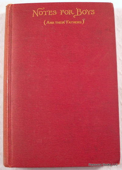 Notes for Boys (and Their Fathers) on Morals, Mind, and Manners. By an Old Boy