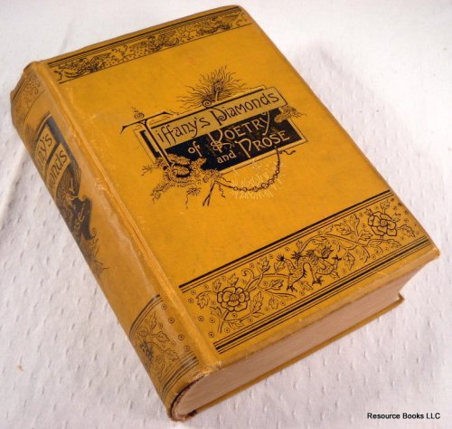 Tiffany's Diamonds of Poetry and Prose, Comprising the Most Unique, Touching, Pithy and Beautiful Literary Treasures