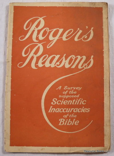 Roger's Reasons: A Plain Straightforward Survey of the Supposed Inaccuracies of the Bible