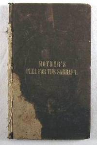 A Mother's Plea for the Sabbath : In a Series of Letters to an Absent Son, Illustrated By Facts.