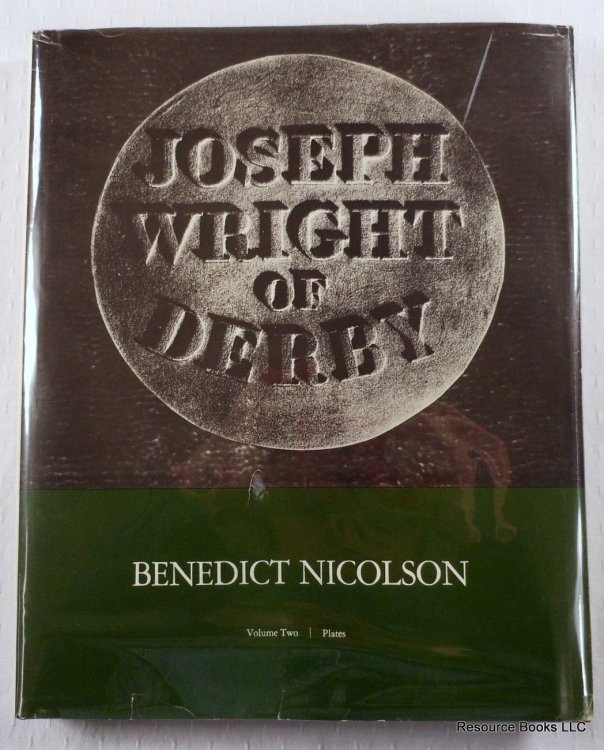 Joseph Wright of Derby: Painter of Light. Volume Two [II]: Plates