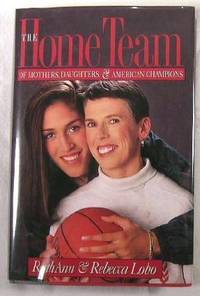 Image for The Home Team: Of Mothers, Daughters, and American Champions The Home Team: Of Mothers, Daughters, and American Champions