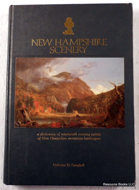 New Hampshire Scenery: A Dictionary of Nineteenth-Century Artists of New Hampshire Mountain Landscapes