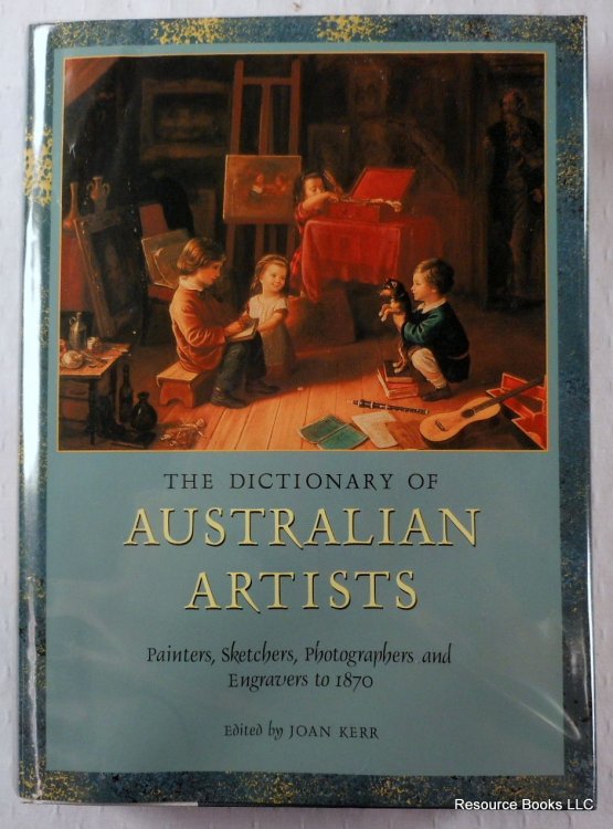 The Dictionary of Australian Artists: Painters, Sketchers, Photographers and Engravers to 1870