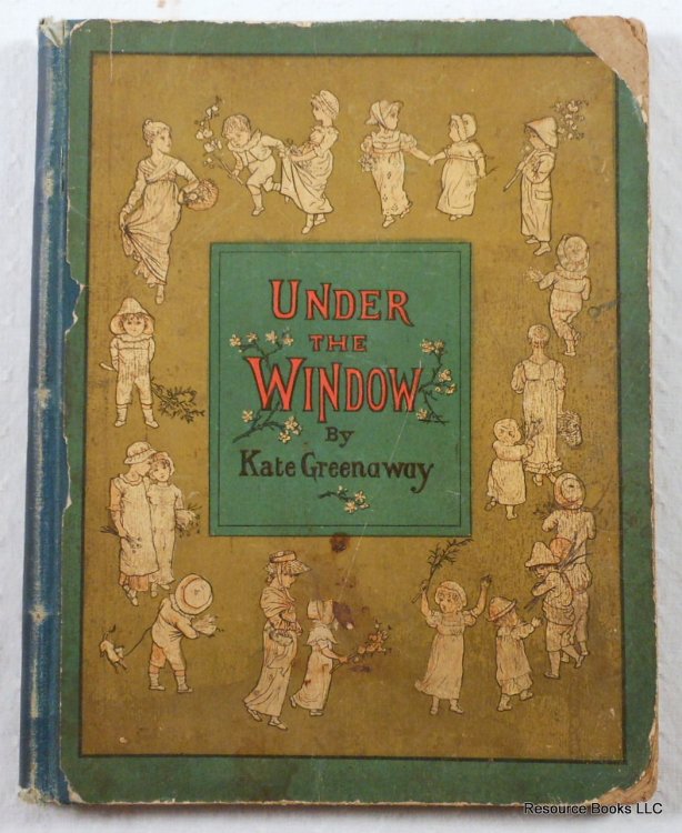Under the Window. Pictures & Rhymes for Children By Kate Greenaway as Originally Engraved & Printed By Edmund Evans